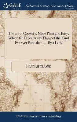 Umenie varenia, jednoduché a zrozumiteľné; ktoré ďaleko prevyšuje všetky veci tohto druhu, ktoré boli doteraz vydané. ... Od dámy - The art of Cookery, Made Plain and Easy; Which far Exceeds any Thing of the Kind Ever yet Published. ... By a Lady
