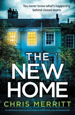 Nový domov: Absolútne strhujúci psychologický thriller so zvratom, pri ktorom vám spadne čeľusť - The New Home: An absolutely gripping psychological thriller with a jaw-dropping twist