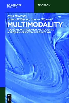 Multimodalita: Úvod do problematiky: základy, výskum a analýza - Multimodality: Foundations, Research and Analysis - A Problem-Oriented Introduction
