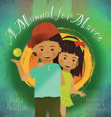 Manuál pre Marca: Príručka pre Marca: Žiť, učiť sa a smiať sa s autistickým súrodencom - A Manual for Marco: Living, Learning, and Laughing With an Autistic Sibling