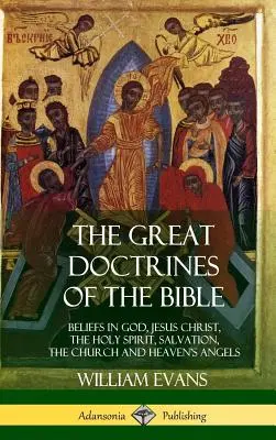 Veľké biblické doktríny: Viera v Boha, Ježiša Krista, Ducha Svätého, spasenie, Cirkev a nebeských anjelov - The Great Doctrines of the Bible: Beliefs in God, Jesus Christ, the Holy Spirit, Salvation, The Church and Heaven's Angels