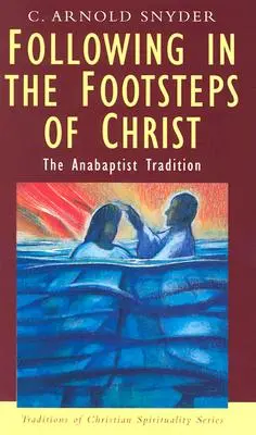 Po stopách Krista: Anabaptistická tradícia - Following in the Footsteps of Christ: The Anabaptist Tradition