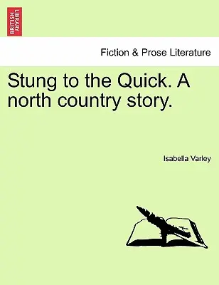 Stung to the Quick. a North Country Story (Príbeh zo severu krajiny). - Stung to the Quick. a North Country Story.