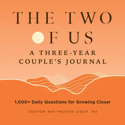My dvaja: Trojročný denník pre páry: 1 000+ denných otázok pre zblíženie sa - The Two of Us: A Three-Year Couples Journal: 1,000+ Daily Questions for Growing Closer