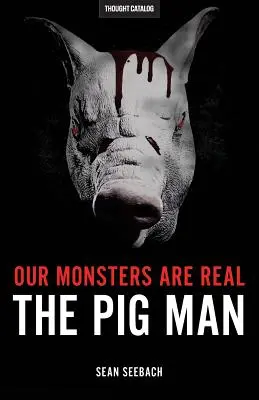 Naše príšery sú skutočné: Prasací muž - Our Monsters Are Real: The Pig Man