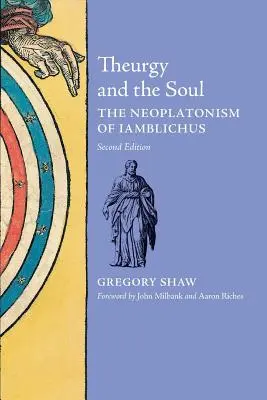 Teurgia a duša: Iamblichov neoplatonizmus - Theurgy and the Soul: The Neoplatonism of Iamblichus