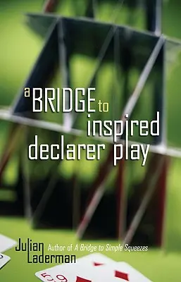 Most k inšpiratívnej hre deklaranta - A Bridge to Inspired Declarer Play