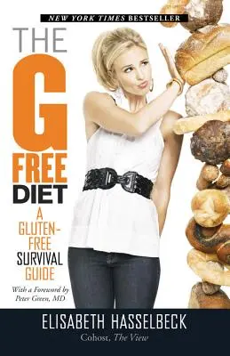 Diéta bez G: Bezlepková diéta: Sprievodca prežitím bez lepku - The G-Free Diet: A Gluten-Free Survival Guide