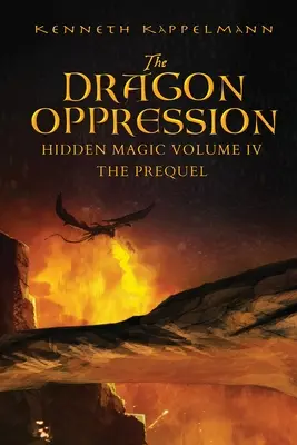 Dračí útlak: Skrytá mágia IV. diel - Prequel - The Dragon Oppression: Hidden Magic Volume IV - The Prequel