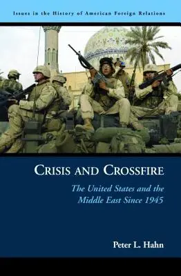 Kríza a krížová paľba: Spojené štáty a Blízky východ od roku 1945 - Crisis and Crossfire: The United States and the Middle East Since 1945
