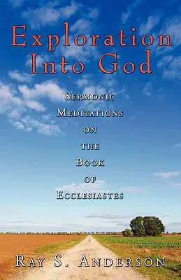 Skúmanie Boha: Kázeňské meditácie nad knihou Kazateľ - Exploration Into God: Sermonic Meditations on the Book of Ecclesiastes