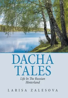 Dacha Tales: Život v ruskom vnútrozemí - Dacha Tales: Life in the Russian Hinterland