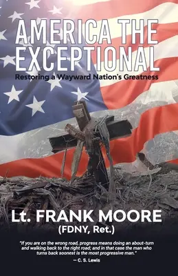 Amerika výnimočná: Amerika: Výnimočná: Obnovenie veľkosti zblúdilého národa - America The Exceptional: Restoring a Wayward Nation's Greatness