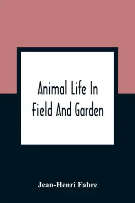 Život zvierat na poli a v záhrade - Animal Life In Field And Garden