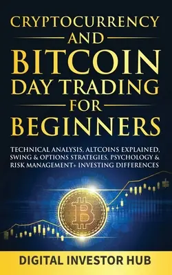Kryptomena & Bitcoin Day Trading pre začiatočníkov: Pre začiatočníkov: Technická analýza, Altcoins Explained, Swing & Options Strategies, Psychology & Risk Management + - Cryptocurrency & Bitcoin Day Trading For Beginners: Technical Analysis, Altcoins Explained, Swing & Options Strategies, Psychology & Risk Management +