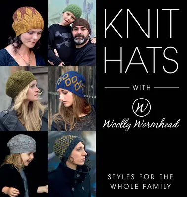 Knit Hats with Woolly Wormhead (Pletené klobúky s vlneným červíkom): Štýly pre celú rodinu - Knit Hats with Woolly Wormhead: Styles for the Whole Family