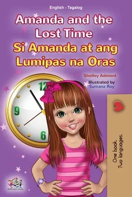 Amanda a stratený čas (Anglická dvojjazyčná kniha pre deti v jazyku tagalog): Filipínska kniha pre deti - Amanda and the Lost Time (English Tagalog Bilingual Book for Kids): Filipino children's book