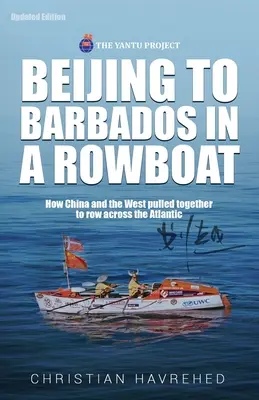 Z Pekingu na Barbados na veslici: Skutočný príbeh o tom, ako Čína a Západ spoločne preplávali Atlantik - Beijing to Barbados in a Rowboat: The true story of how China and the West pulled together to row across the Atlantic