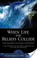 Keď sa stretne život a viera: Ako poznanie Boha mení svet - When Life and Beliefs Collide: How Knowing God Makes a Difference