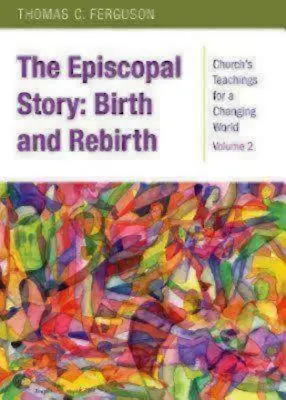 Biskupský príbeh: Zrod a znovuzrodenie - The Episcopal Story: Birth and Rebirth