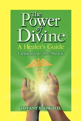Božská sila: Príručka pre liečiteľa - využitie zázraku - The Power of Divine: A Healer's Guide - Tapping into the Miracle