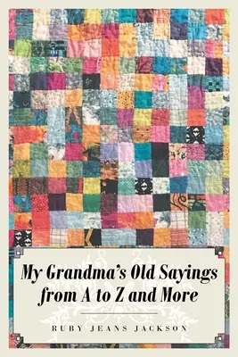 Staré výroky mojej babičky od A po Z a ďalšie - My Grandma's Old Sayings from A to Z and More