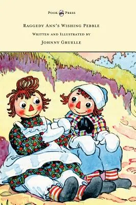 Raggedy Ann's Wishing Pebble - napísal a ilustroval Johnny Gruelle - Raggedy Ann's Wishing Pebble - Written and Illustrated by Johnny Gruelle