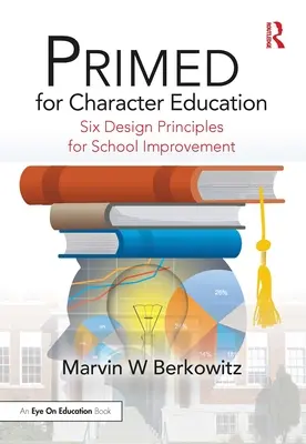 PRIMED pre výchovu k charakteru: Šesť princípov navrhovania pre zlepšenie školy - PRIMED for Character Education: Six Design Principles for School Improvement