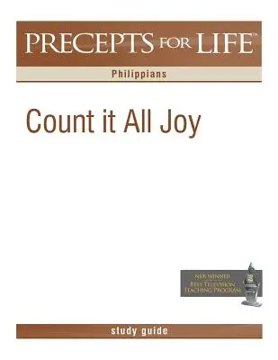 Príručka na štúdium predpisov pre život: Počítajte s tým, že je to všetko radosť (List Filipanom) - Precepts for Life Study Guide: Count It All Joy (Philippians)
