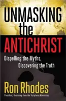 Odhalenie Antikrista: Antikrist: rozptýlenie mýtov, objavenie pravdy - Unmasking the Antichrist: Dispelling the Myths, Discovering the Truth
