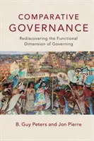 Komparatívne vládnutie: Znovuobjavenie funkčného rozmeru vládnutia - Comparative Governance: Rediscovering the Functional Dimension of Governing