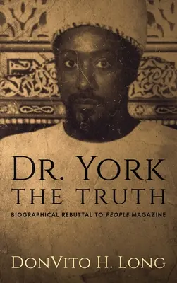 Dr. York - Pravda: Životopisná odpoveď časopisu People - Dr. York - The Truth: Biographical Rebuttal To People Magazine