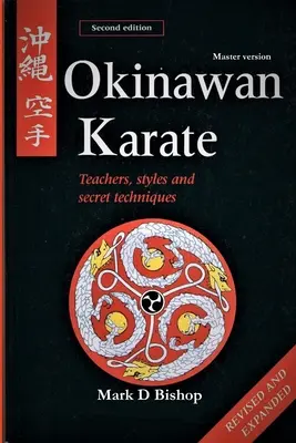 Okinawské karate: Učitelia, štýly a tajné techniky, revidované a rozšírené druhé vydanie: Majstrovská verzia - Okinawan Karate: Teachers, Styles & Secret Techniques, Revised & Expanded Second Edition: Master Version