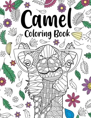 Kniha na vyfarbovanie ťavy: Omaľovánky pre dospelých, darčeky pre milovníkov ťavy, kvetinové mandaly, omaľovánky zvierat, Safari zvieratá - Camel Coloring Book: Coloring Books for Adults, Gifts for Camel Lovers, Floral Mandala Coloring Pages, Animal Coloring Book, Safari Animals