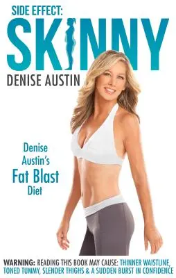 Vedľajší účinok: Skinny: Denise Austin's Fat-Blast Diet - Side Effect: Skinny: Denise Austin's Fat-Blast Diet