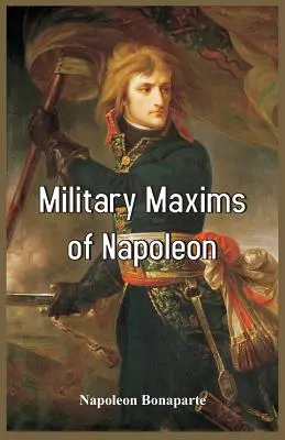 Napoleonove vojenské výroky - Military Maxims of Napoleon