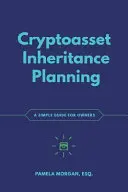 Plánovanie dedičstva kryptoaktív: jednoduchý sprievodca pre majiteľov - Cryptoasset Inheritance Planning: a simple guide for owners
