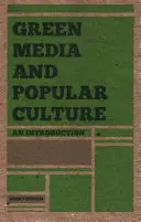 Zelené médiá a populárna kultúra: An Introduction - Green Media and Popular Culture: An Introduction