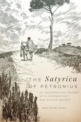Petroniova Satyrica: Petronius: Čítanka pre stredne pokročilých s komentárom a riadenou recenziou - The Satyrica of Petronius: An Intermediate Reader with Commentary and Guided Review