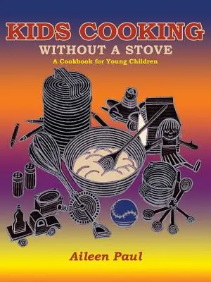 Varenie pre deti bez sporáka, kuchárska kniha pre malé deti - Kids Cooking Without A Stove, A Cookbook for Young Children