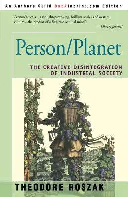 Osoba/planéta: Kreatívna dezintegrácia industriálnej spoločnosti - Person/Planet: The Creative Disintegration of Industrial Society