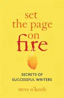 Zapáľte stránku: Tajomstvá úspešných spisovateľov - Set the Page on Fire: Secrets of Successful Writers