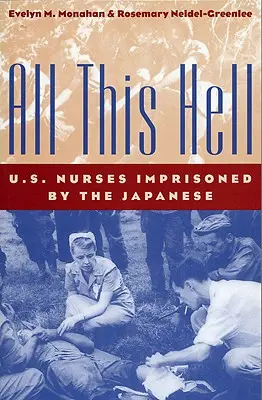Celé toto peklo: Americké zdravotné sestry uväznené Japoncami - All This Hell: U. S. Nurses Imprisoned by the Japanese