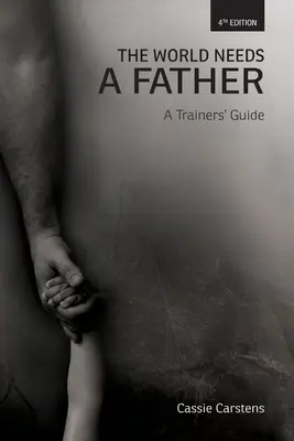 Svet potrebuje otca: Príručka trénera - The World Needs A Father: A Trainer's Guide