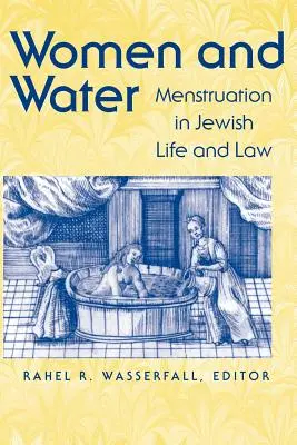 Ženy a voda: Menštruácia v židovskom živote a práve - Women and Water: Menstruation in Jewish Life and Law