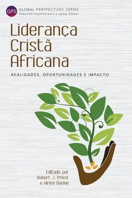 Liderana Crist Africana: L'Cristana: Realidades, Oportunidades e Impacto - Liderana Crist Africana: Realidades, Oportunidades e Impacto