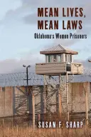 Zlé životy, zlé zákony: Ženy vo väzení v Oklahome - Mean Lives, Mean Laws: Oklahoma's Women Prisoners