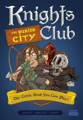 Klub rytierov: Pochované mesto: Komiks, ktorý si môžete zahrať - Knights Club: The Buried City: The Comic Book You Can Play