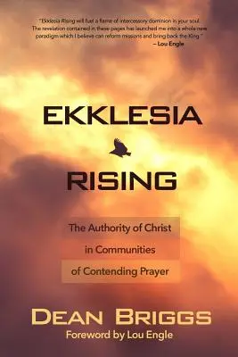 Ekklesia Rising: Kristova autorita v spoločenstvách bojujúcich modlitieb - Ekklesia Rising: The Authority of Christ in Communities of Contending Prayer