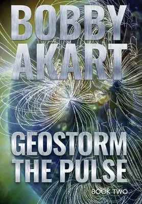 Geostorm The Pulse: A Post Apocalyptic EMP Survival Thriller